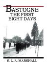 Bastogne The Story Of The First Eight Days: In Which The 101St Airborne Divis<|
