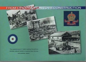 FROM DESTRUCTION TO RECONSTRUCTION Experiences IRVINE DAVIS WW2 NEW GUINEA JAPAN - Bild 1 von 5