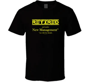 Retired Under New Management See Wife For Details Funny Gift T Shirt - Picture 1 of 3
