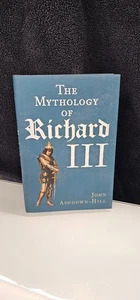 The Mythology of Richard III by John Ashdown-Hill Autographed - Picture 1 of 8
