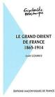 Le Grand Orient de France au XIXe siècle. 1865-1914. Volume : Tome 2
