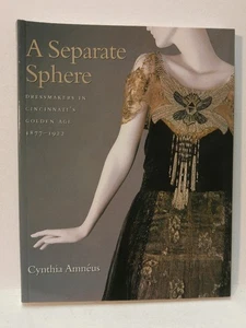 A Separate Sphere: Dressmakers in Cincinnati's Golden Age, 1877-1922 (Costume .. - Bild 1 von 1