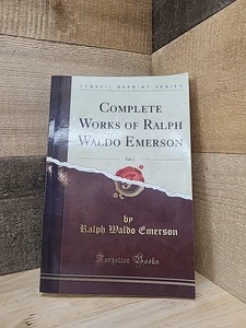 The Complete Works Of Ralph Waldo Emerson Vol 1 Forgotten Books Classic Reprint  - Bild 1 von 8