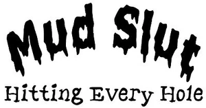 Mud Slut Hitting Every Hole Window Wall Decal 4X4 Truck Sticker Chevy Dodge Ford - Picture 1 of 1