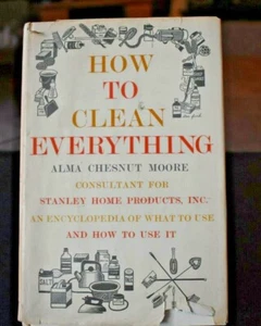 HOW TO CLEAN EVERYTHING by Alma C. Moore Vintage How-To hardback 1961 w/jacket - Picture 1 of 5