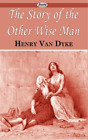 Henry Van Dyke The Story Of The Other Wise Man Taschenbuch