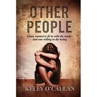 Other People - Paperback NEW O'Callan, Kelly 11/04/2014