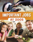 Mari Bolte Important Jobs At Zoos (Hardback) Wonderful Workplaces