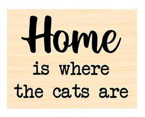 P134 "Home is where the cats are" Sentiment-Rubber stamp - Picture 1 of 1