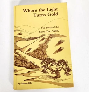 Where the Light Turns Gold History of Santa Ynez Valley Solvang Buellton Ballard - Bild 1 von 12