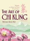 The Art Of Chi Kung Making The Most Of Your Vital Energy By Kiew Kit Wong New