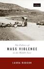 The Politics Of Mass Violence In The Middle East By Laura Robson (English) Hardc