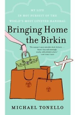 Bringing Home the Birkin: My Life in Hot Purs...
