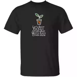 Lets Root For Each Other And Watch Each Other Grow Men's T Shirt - Foto 1 di 8