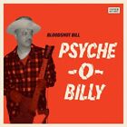 BLOODSHOT BILL "PSYCHE - O - BILLY" LP - 2023  - CANADA