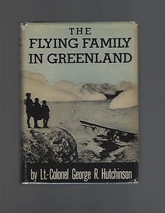 The Flying Family in Greenland George R. Hutchinson Signed First Edition Scarce - Picture 1 of 1