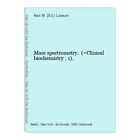 Mass spectrometry. (=Clinical biochemistry ; 1). Lawson, Alex M. [Ed.]: