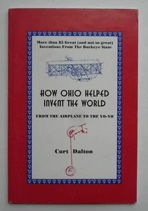 How Ohio Helped Invent the World, SIGNED First Edition, Curt Dalton - Picture 1 of 2