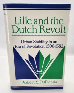 Lille and the Dutch Revolt : Urban Stability in an Era of Revolution 1500-1582 - Picture 1 of 19