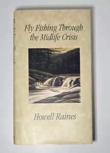 1993 Fly Fishing Through the Midlife Crisis Hardcover Book By: Howell Raines - Picture 1 of 8