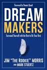 Dream Makers: Surround Yourself With The Best To Be Your Best By Jim Morris