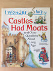 I Wonder Why Castles Had Moats Childs FactBook  - FREE POST