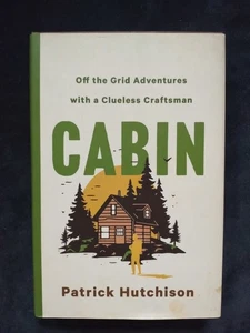 CABIN Off Grid Adventures Clueless Craftsman Patrick Hutchison Softcover Book Nw - Foto 1 di 24