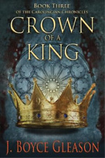 J Boyce Gleason Crown of a King (Paperback) Carolingian Chronicles