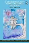 Children's Spirituality In Early Childhood Education: Theory To Practice By Jenn