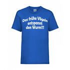 Das fr&#252;he V&#246;geln entspannt den FUN Shirt T-Shirt Funshirt S - 5XL Roya Blaul F61