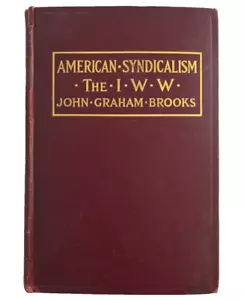 American Syndicalism The I. W. W. John Graham Brooks - 1913) (ID:60789) - Picture 1 of 13