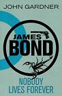 James Bond: Nobody Lives Forever: A 007 Novel Only $6.00 on eBay