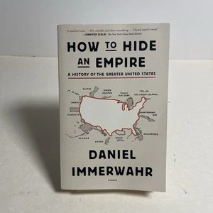 How to Hide an Empire: A History of the Greater United States by Immerwahr, Dan - Picture 1 of 6