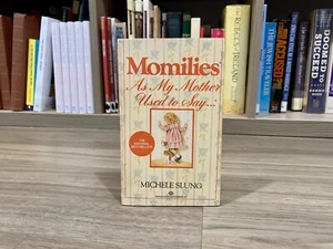 Momilies: As My Mother Used to Say by Michele B. Slung (1985, Mass Market) - Picture 1 of 9