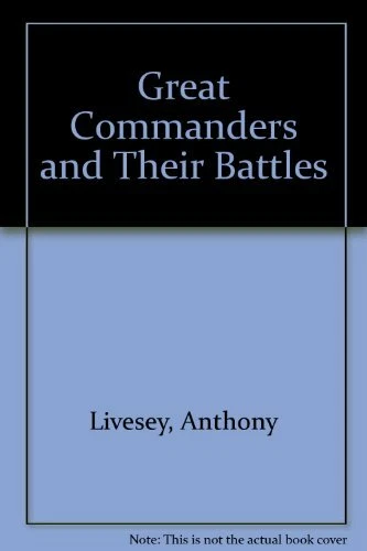 Great Commanders and Their Battles By Anthony Livesey. 9780862881221 - Image 1 of 1