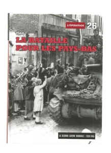 LA SECONDE GUERRE MONDIALE 1939-1945 N°26      LA BATAILLE POUR LES PAYS-BAS - Imagen 1 de 3