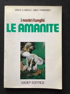 I nostri funghi Le Amanite di E.G.Merlo e M.Traverso 1983 Editrice Sagep. (8)b - Foto 1 di 12