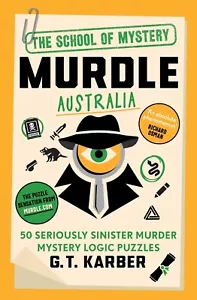 Murdle Australia: 50 seriously sinister murder mystery logic puzzles by G.T Karb - Picture 1 of 1