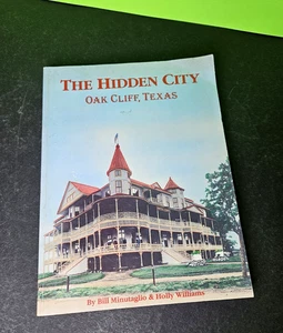 The Hidden City - OAK CLIFF, TEXAS by Minutaglio, TEXANA. Dallas History, Photos - Picture 1 of 12