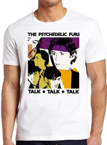 The Psychedelic Furs T Shirt Talk Talk Talk Punk Rock Retro Cool Gift Tee - Picture 1 of 2