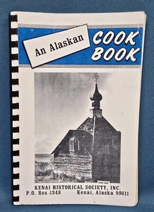 An Alaskan Cookbook Compiled by Kenai Historical Society, Alaska 1973 - Picture 1 of 3
