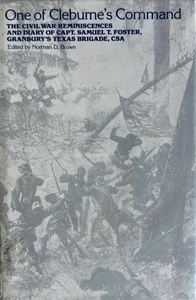 ONE OF CLEBURNE'S COMMAND:THE CIVIL WAR REMINISCENCES AND DIARY OF CAPT.S.FOSTER - Foto 1 di 4