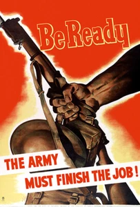 Be Ready - The Army Must Finish The Job! - 1940s World War II Propaganda Poster - Picture 1 of 1