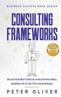 Oliver Consulting Frameworks (Paperback) Business Success