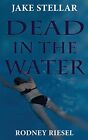 Dead In The Water Volume 5 A Jake Stellar Series Riesel 9780997114973 New