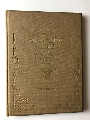 RARE 1ST EDITION "The AUSTRALIAN FLORA IN APPLIED ART" By R T Baker FLS - image 1 of 4