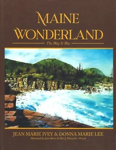 Maine Wonderland The Way It Was, Jean Marie Ivey 2023 Donna Marie Lee HC Signed - Picture 1 of 2