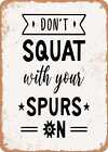 Metal Sign - Don't Squat With Your Spurs - 2 - Vintage Rusty Look