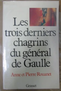 Les trois derniers chagrins du général de Gaulle Anne et Pierre Rouanet Grasset - Picture 1 of 1