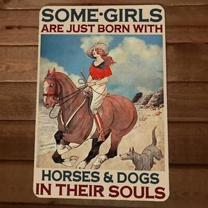 Some Girls Just Born With Horses and Dogs in Their Souls 8x12 Metal Wall Sign - Picture 1 of 1